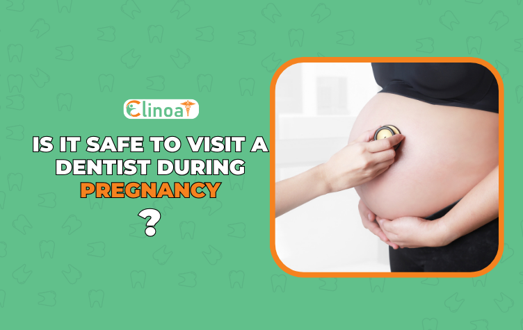 Is it Safe to Visit a Dentist during Pregnancy - Best dentist in pondicherry - Oral health care